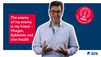 BfR-Leuchtturmprojekt 2: „The Enemy of my Enemy is my Friend - Phagen, Bakterien und One Health”